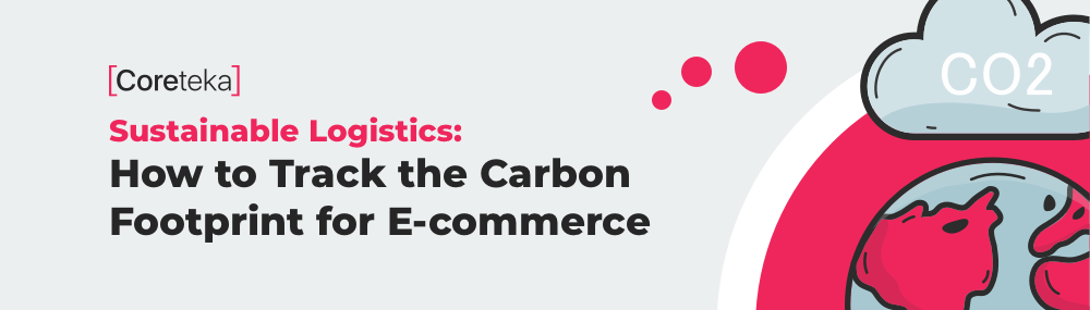 How to Track the Carbon Footprint in eCommerce Transportations - 5