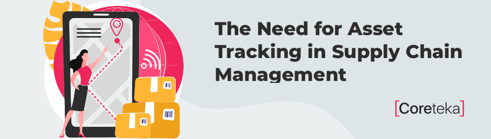 The Need for Asset Tracking in Supply Chain Management - 5