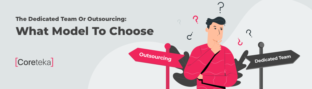 A Guide To Choosing Software Development Models: Dedicated Team VS Outsourcing - 5