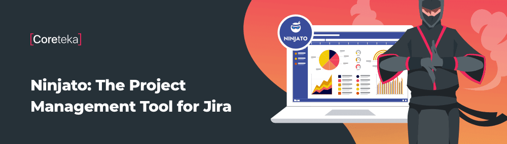 The Jira Project Management Tool Ninjato: Your Solution to Manage Clients’ Expectations and Dev Teams - 5